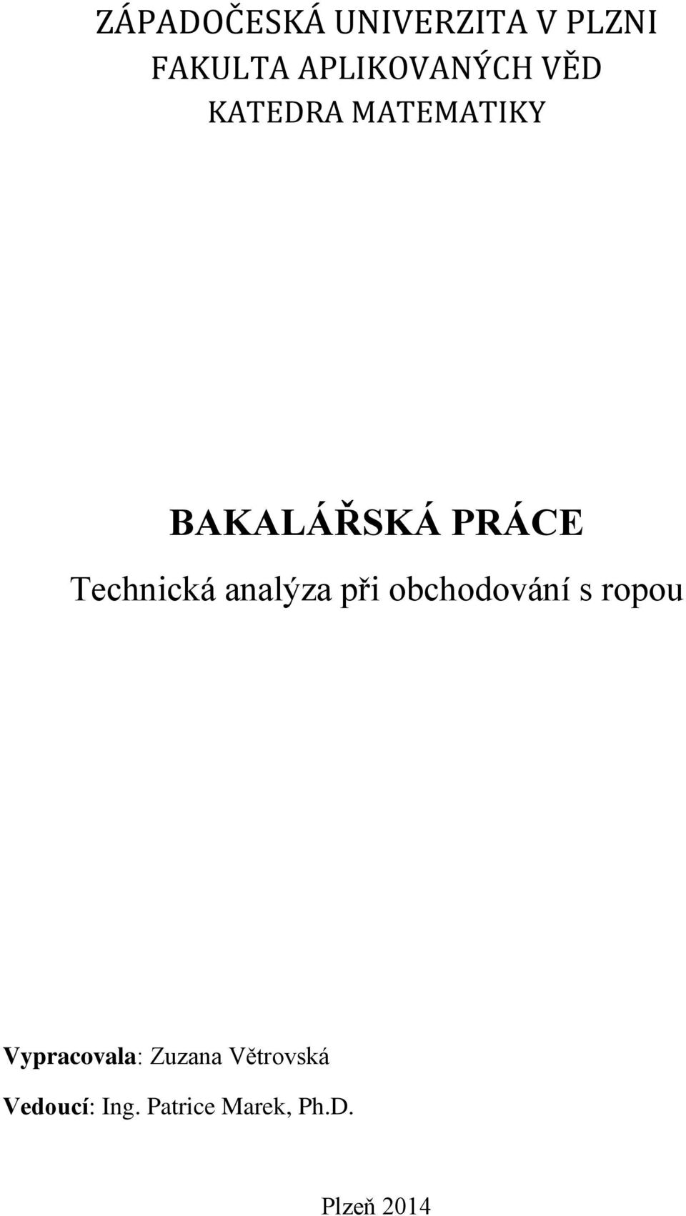 analýza při obchodování s ropou Vypracovala: Zuzana