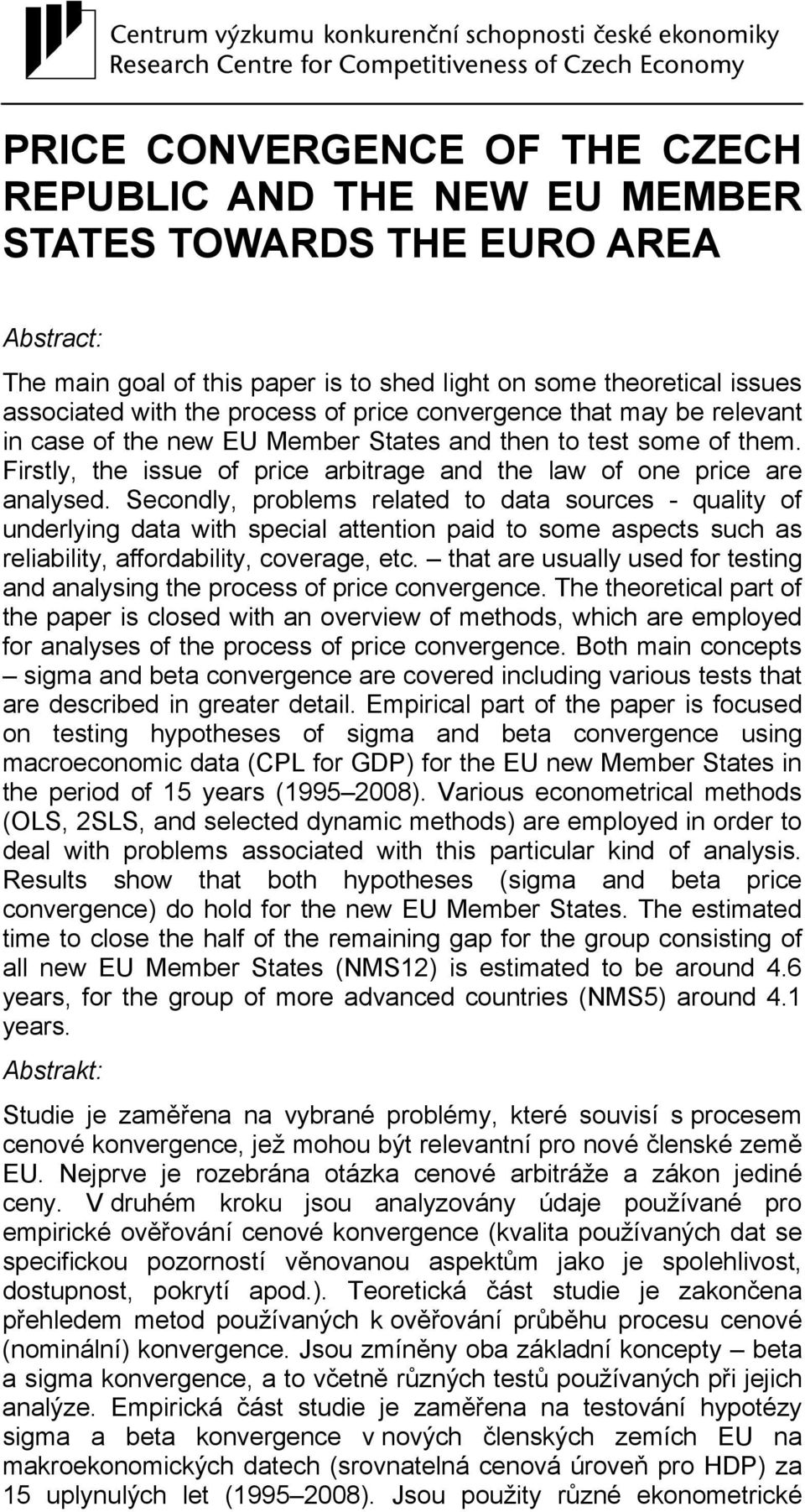 Secondly, problems related to data sources - quality of underlying data with special attention paid to some aspects such as reliability, affordability, coverage, etc.