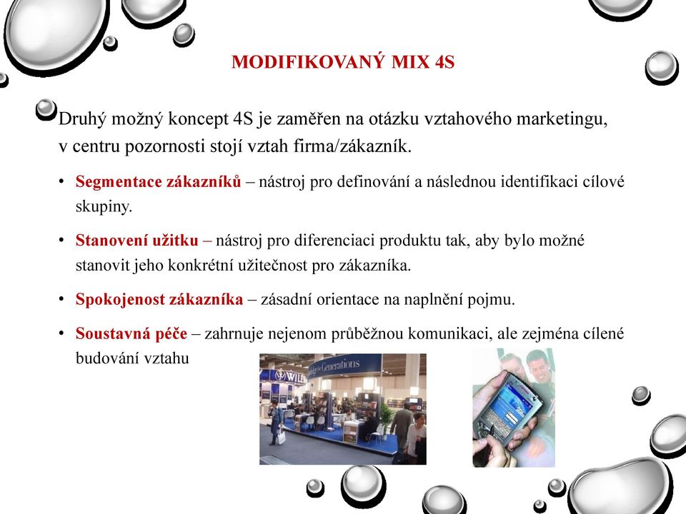 Stanovení uţitku nástroj pro diferenciaci produktu tak, aby bylo moţné stanovit jeho konkrétní uţitečnost pro zákazníka.