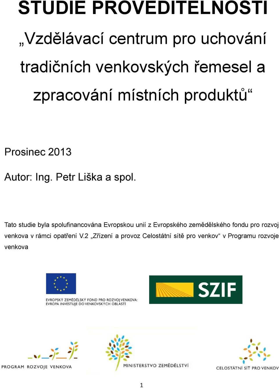 Tato studie byla spolufinancována Evropskou unií z Evropského zemědělského fondu pro