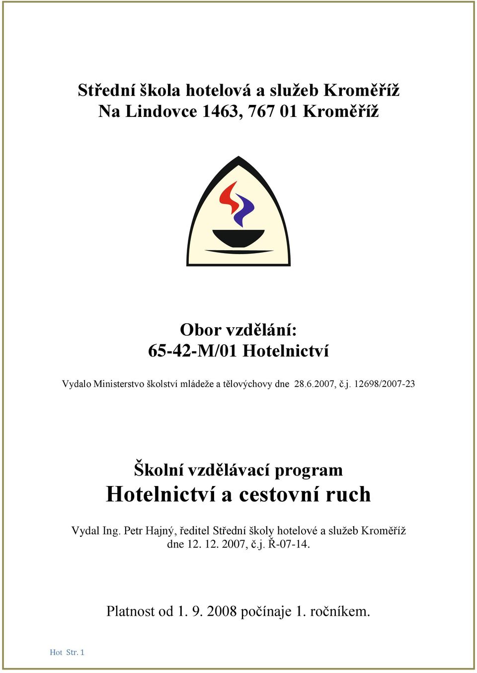 12698/2007-23 Školní vzdělávací program Hotelnictví a cestovní ruch Vydal Ing.