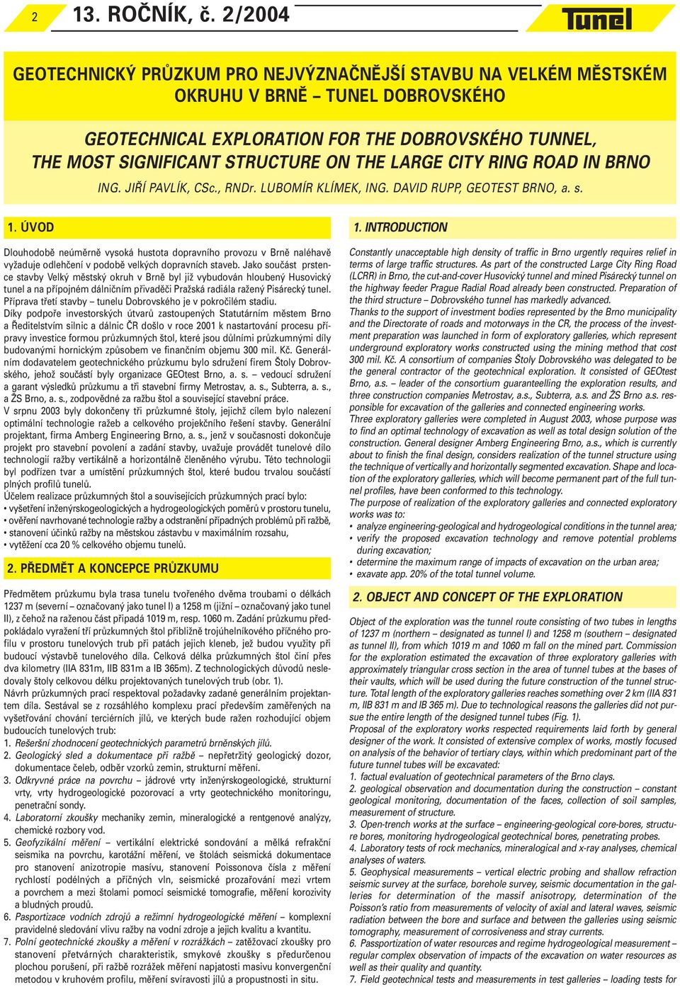 LARGE CITY RING ROAD IN BRNO ING. JIŘÍ PAVLÍK, CSc., RNDr. LUBOMÍR KLÍMEK, ING. DAVID RUPP, GEOTEST BRNO, a. s. 1.