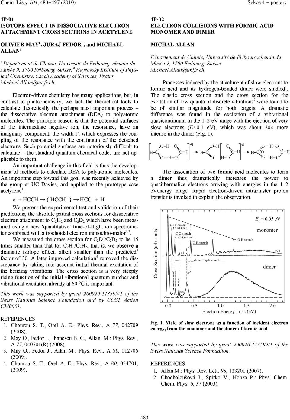 ch Electron-driven chemistry hs mny pplictions, but, in contrst to photochemistry, we lck the theoreticl tools to clculte theoreticlly the perhps most importnt process the dissocitive electron