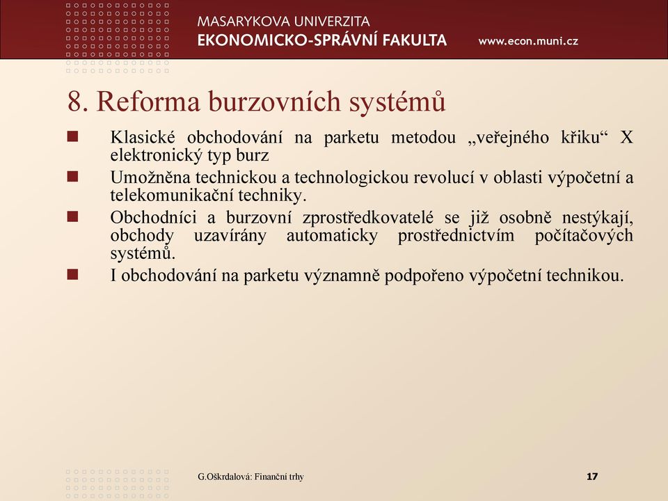 Obchodníci a burzovní zprostředkovatelé se již osobně nestýkají, obchody uzavírány automaticky