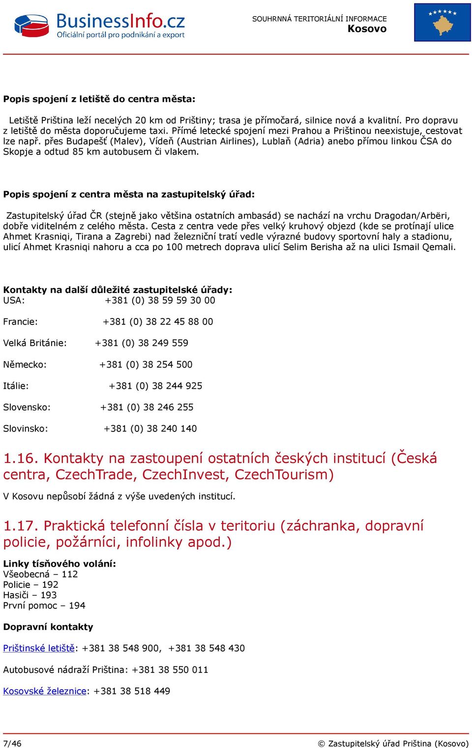 přes Budapešť (Malev), Vídeň (Austrian Airlines), Lublaň (Adria) anebo přímou linkou ČSA do Skopje a odtud 85 km autobusem či vlakem.