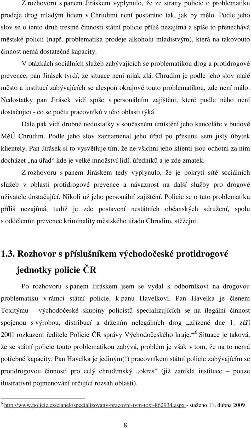 problematika prodeje alkoholu mladistvým), která na takovouto činnost nemá dostatečné kapacity.