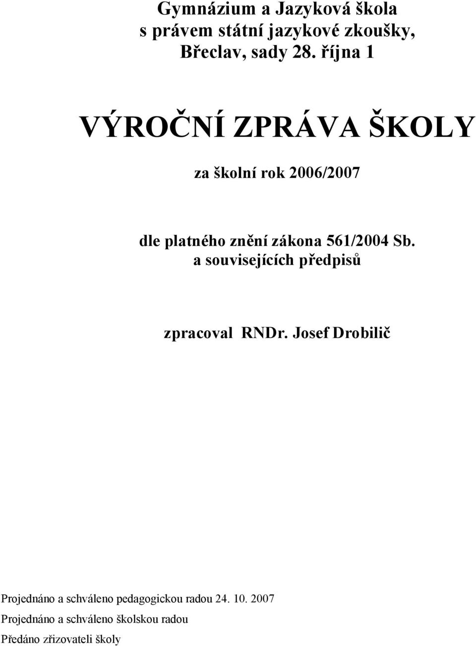 561/2004 Sb. a souvisejících předpisů zpracoval RNDr.