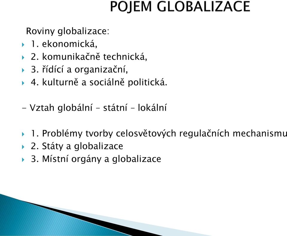 - Vztah globální státní lokální 1.