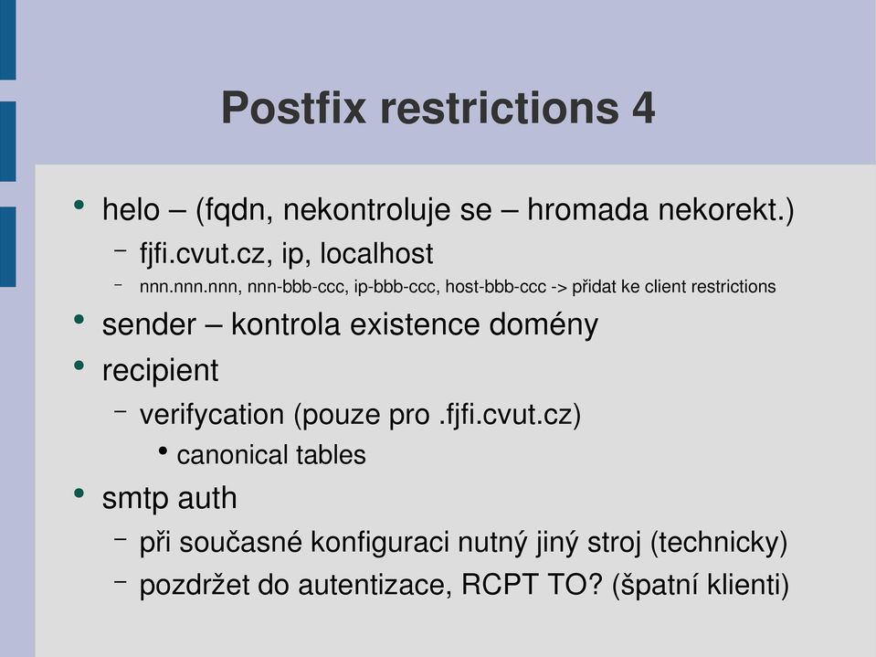 nnn.nnn, nnn bbb ccc, ip bbb ccc, host bbb ccc > přidat ke client restrictions sender kontrola