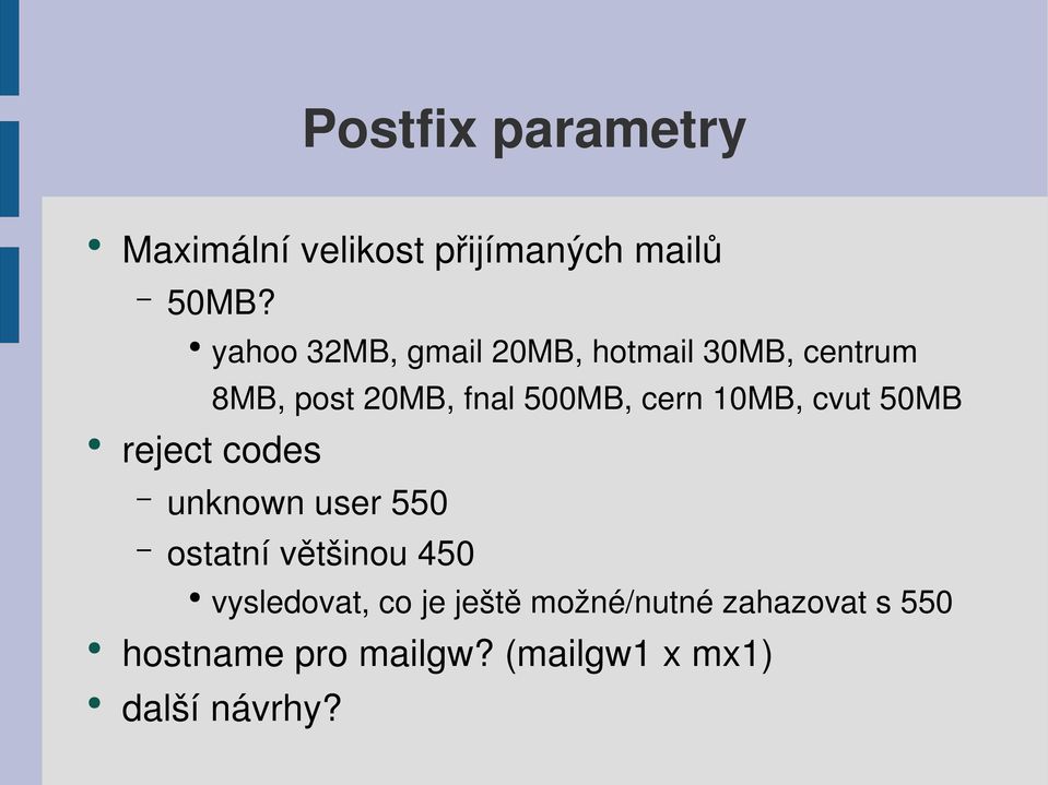 cern 10MB, cvut 50MB reject codes unknown user 550 ostatní většinou 450