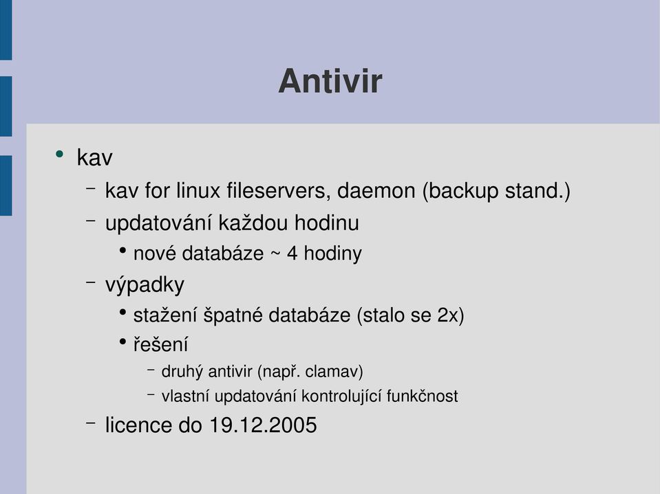 stažení špatné databáze (stalo se 2x) řešení druhý antivir (např.