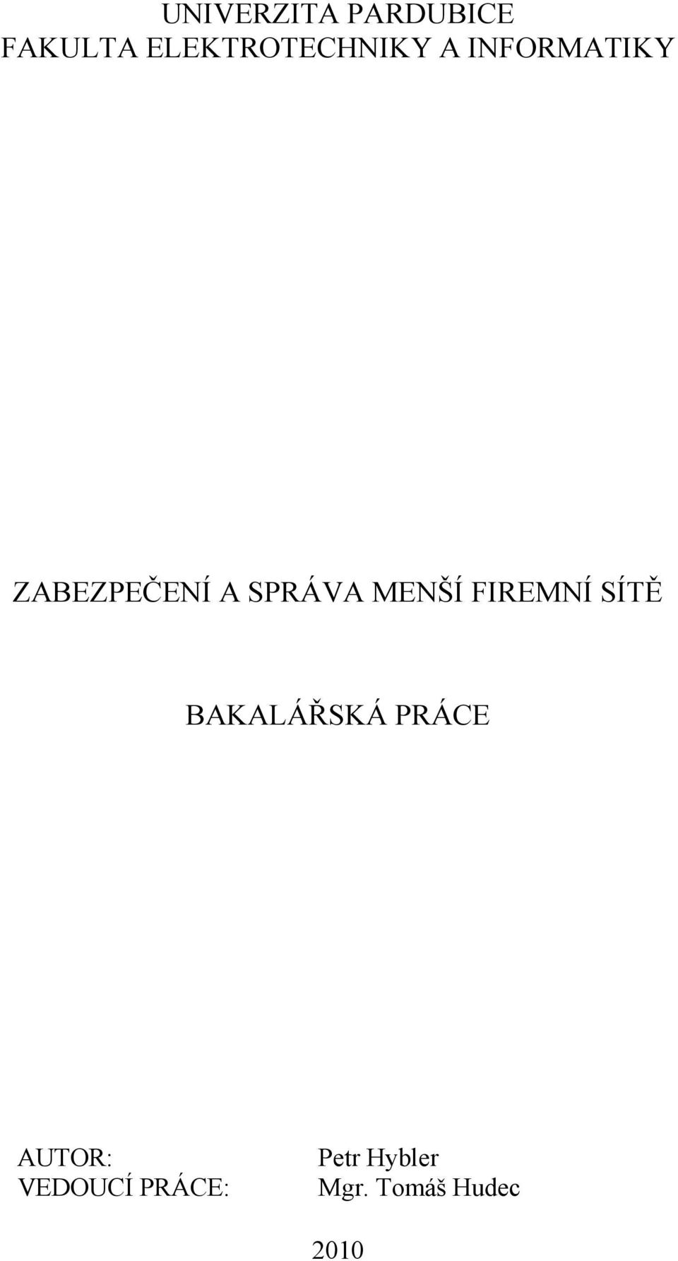 A SPRÁVA MENŠÍ FIREMNÍ SÍTĚ BAKALÁŘSKÁ