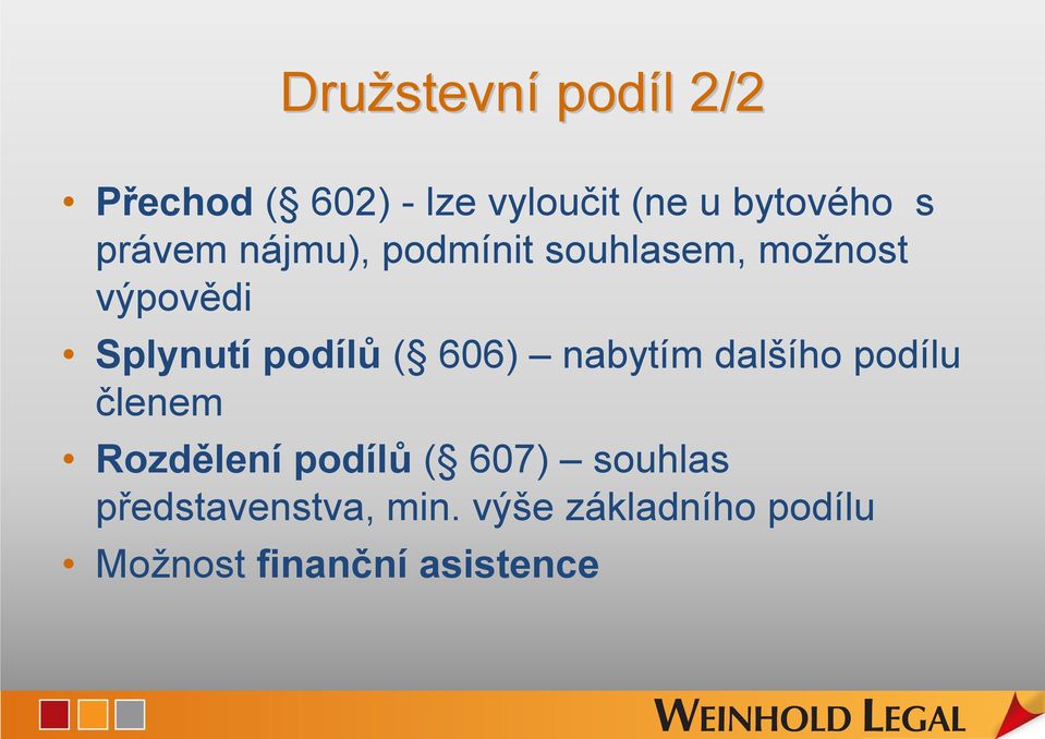 Splynutí podílů ( 606) nabytím dalšího podílu členem Rozdělení podílů