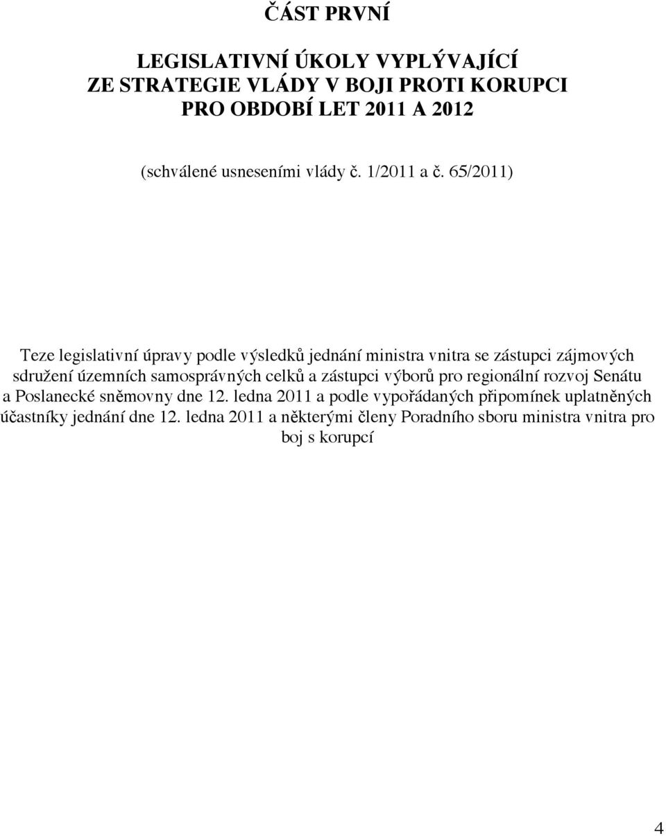 65/2011) Teze legislativní úpravy pdle výsledk jednání ministra vnitra se zástupci zájmvých sdružení územních samsprávných