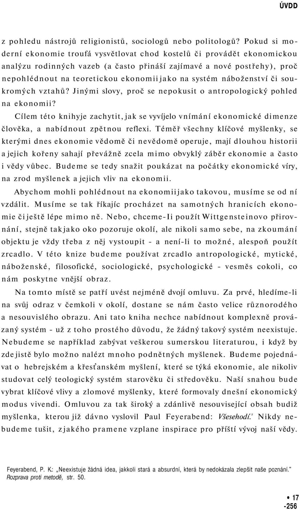 systém náboženství či soukromých vztahů? Jinými slovy, proč se nepokusit o antropologický pohled na ekonomii?