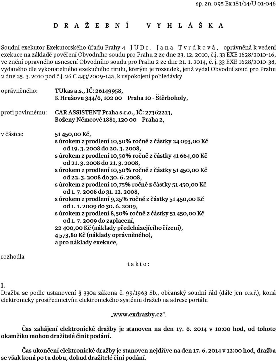 33 EXE 1628/2010-16, ve znění opravného usnesení Obvodního soudu pro Prahu 2 ze dne 21. 1. 2014, č. j.