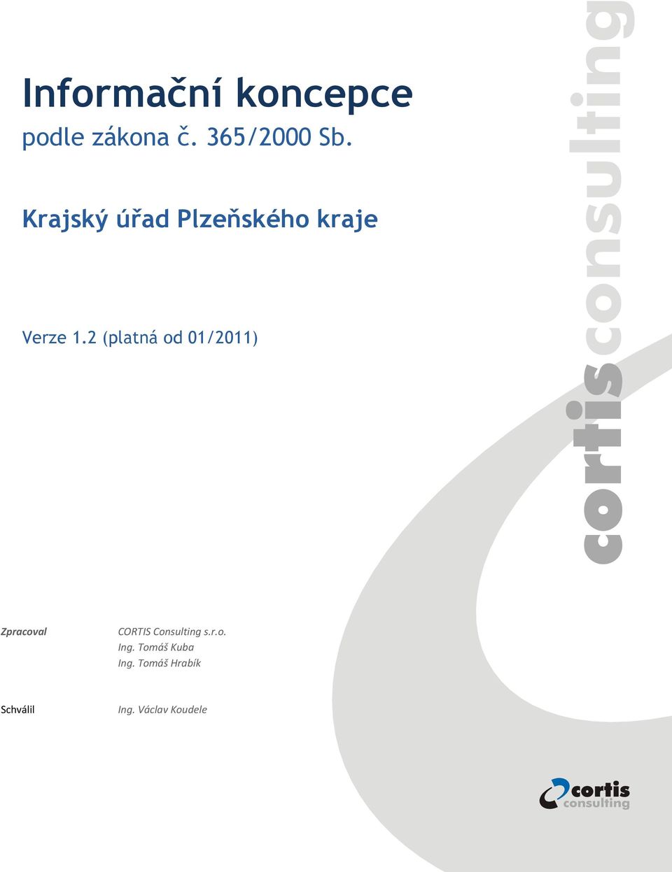2 (platná od 01/2011) Zpracoval CORTIS Consulting s.r.o. Ing.