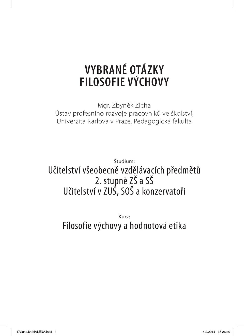 Praze, Pedagogická fakulta Studium: Učitelství všeobecně vzdělávacích předmětů 2.