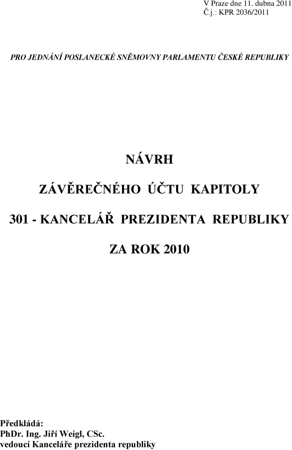 REPUBLIKY NÁVRH ZÁVĚREČNÉHO ÚČTU KAPITOLY 301 - KANCELÁŘ