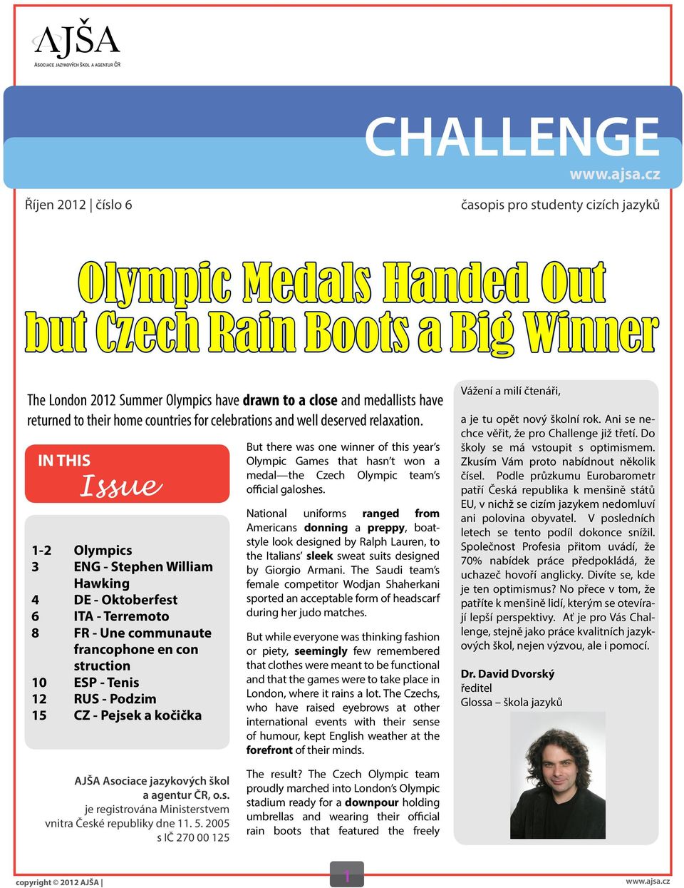 IN THIS Issue 1-2 Olympics 3 ENG - Stephen William Hawking 4 DE - Oktoberfest 6 ITA - Terremoto 8 FR - Une communaute francophone en con struction 10 ESP - Tenis 12 RUS - Podzim 15 CZ - Pejsek a