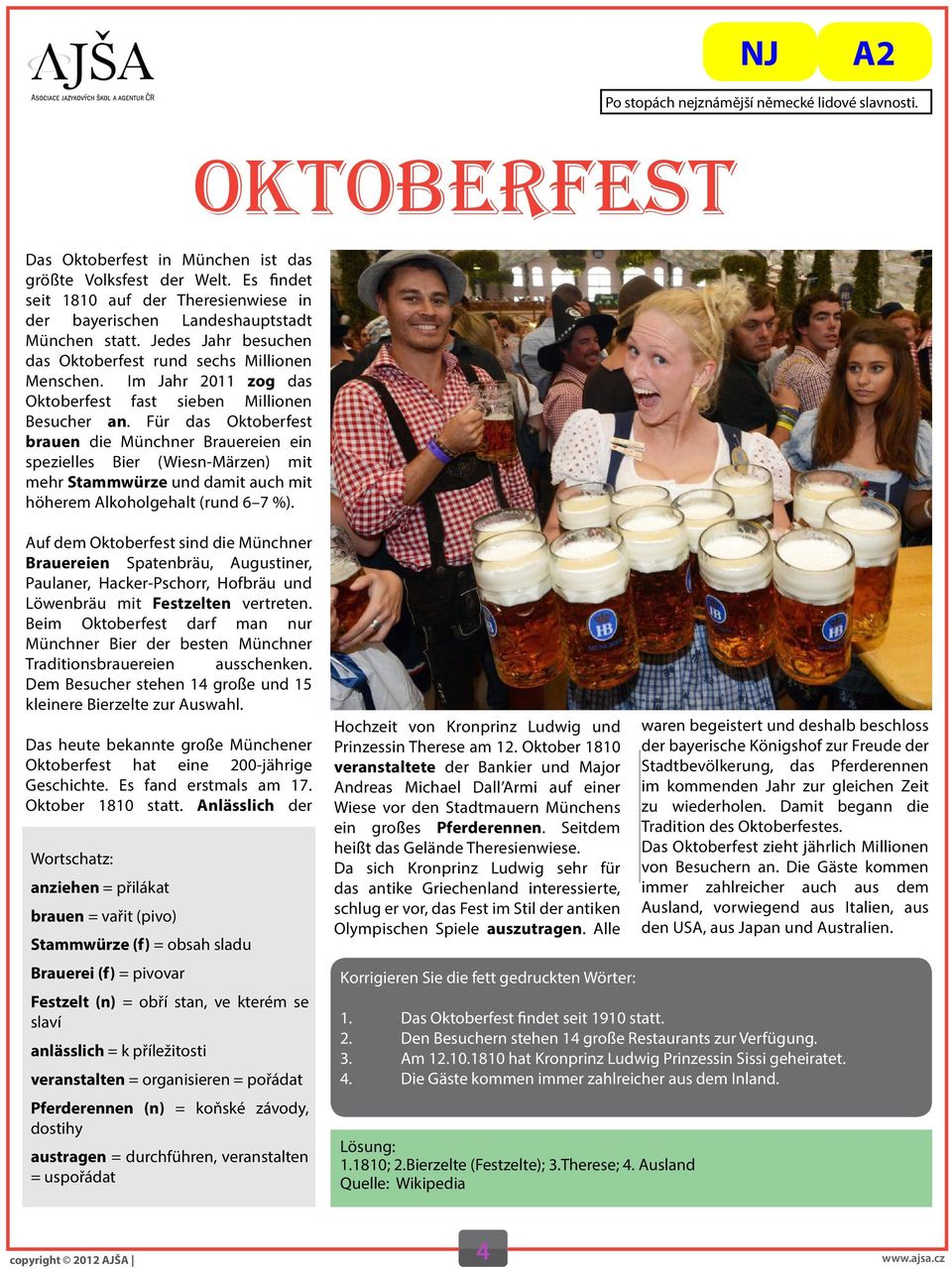 Im Jahr 2011 zog das Oktoberfest fast sieben Millionen Besucher an.