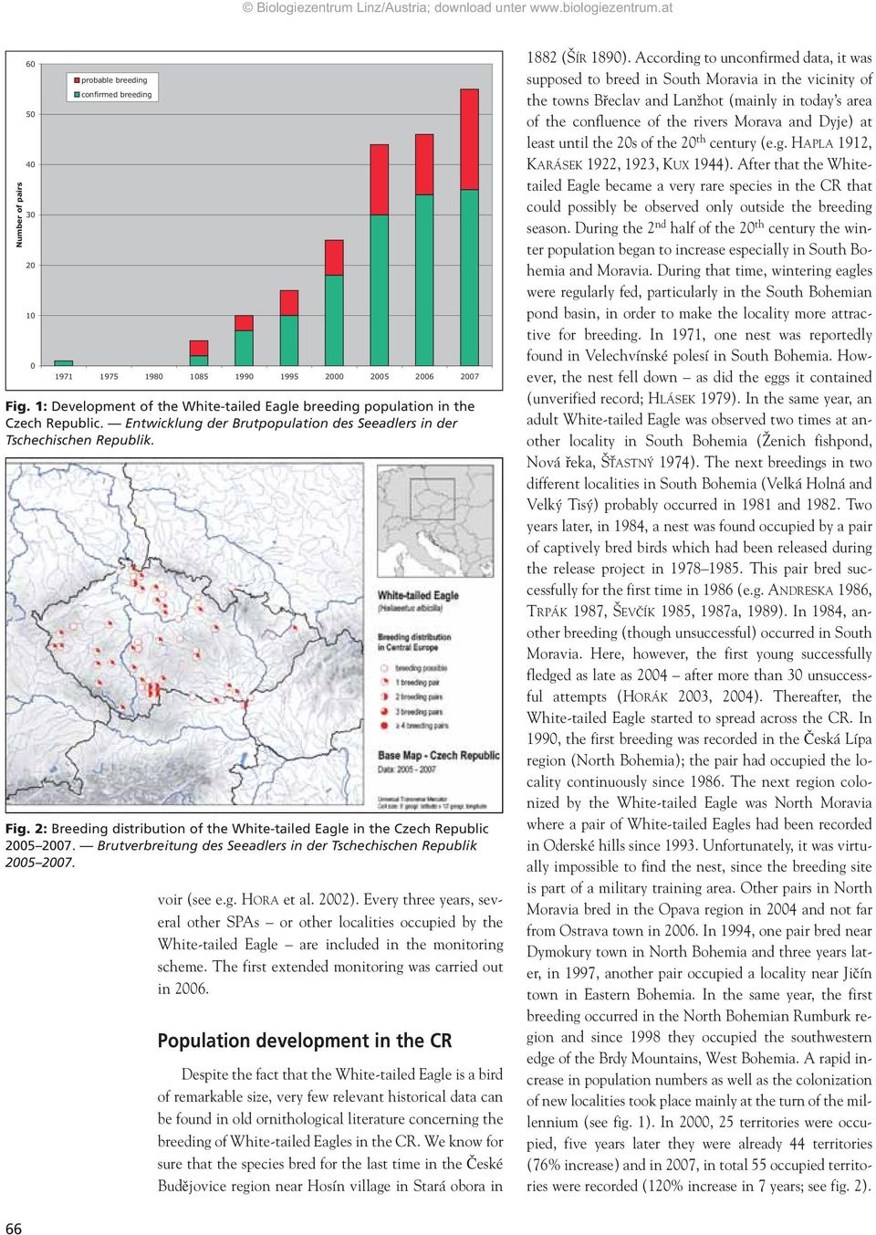 2: Breeding distribution of the White-tailed Eagle in the Czech Republic 2005 2007. Brutverbreitung des Seeadlers in der Tschechischen Republik 2005 2007. voir (see e.g. HORA et al. 2002).