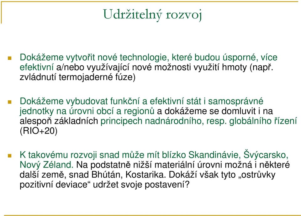 alespoň základních principech nadnárodního, resp.