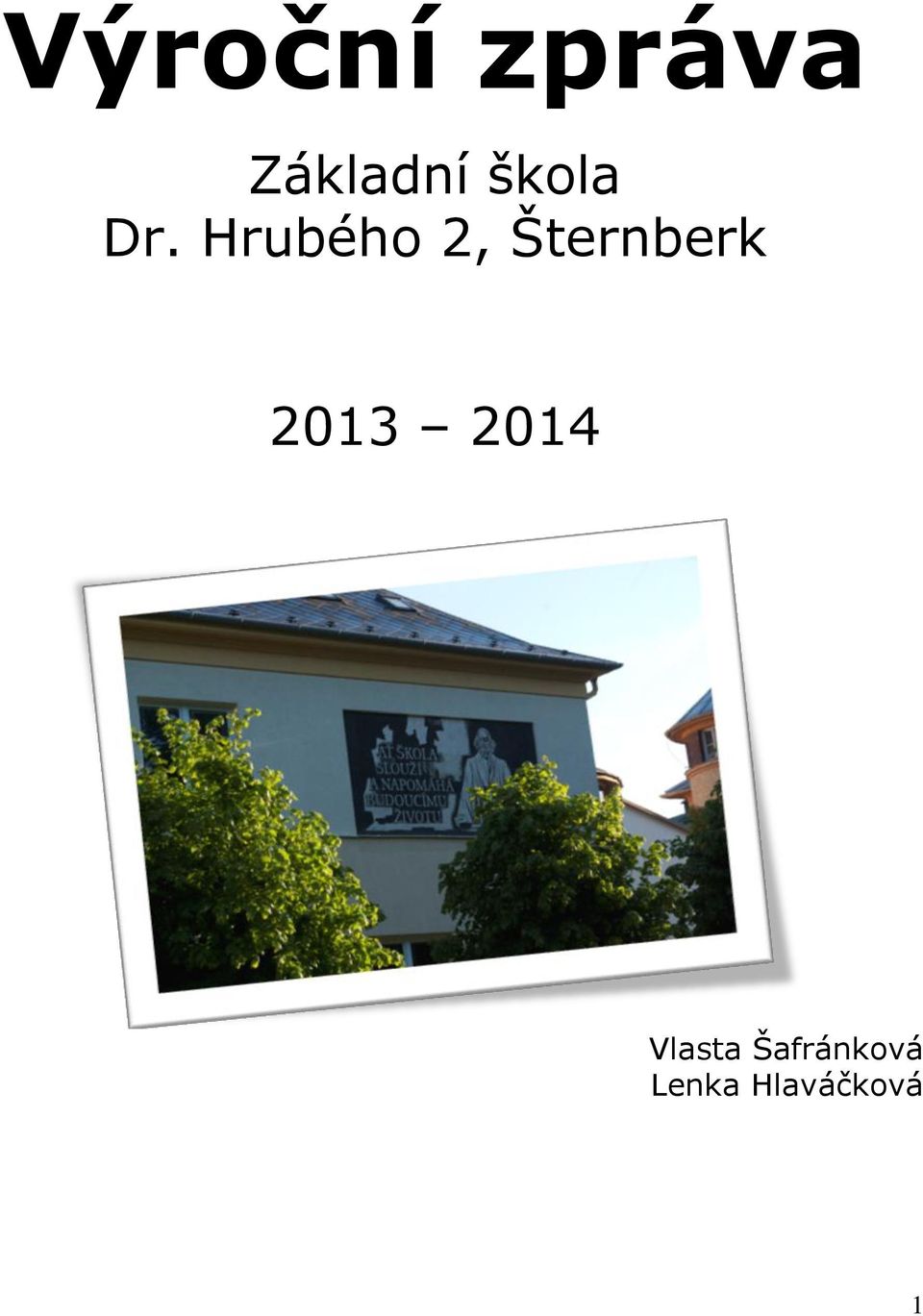 Hrubého 2, Šternberk 2013
