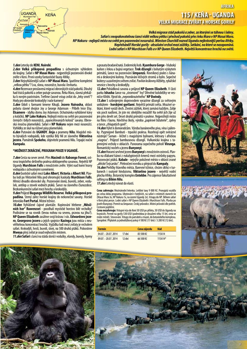 Winston Churchill nazval Ugandu nejkrásnější perlou Afriky. Nepřeháněl! Horské gorily - absolutní vrchol mezi zážitky. Setkání, na které se nezapomíná.