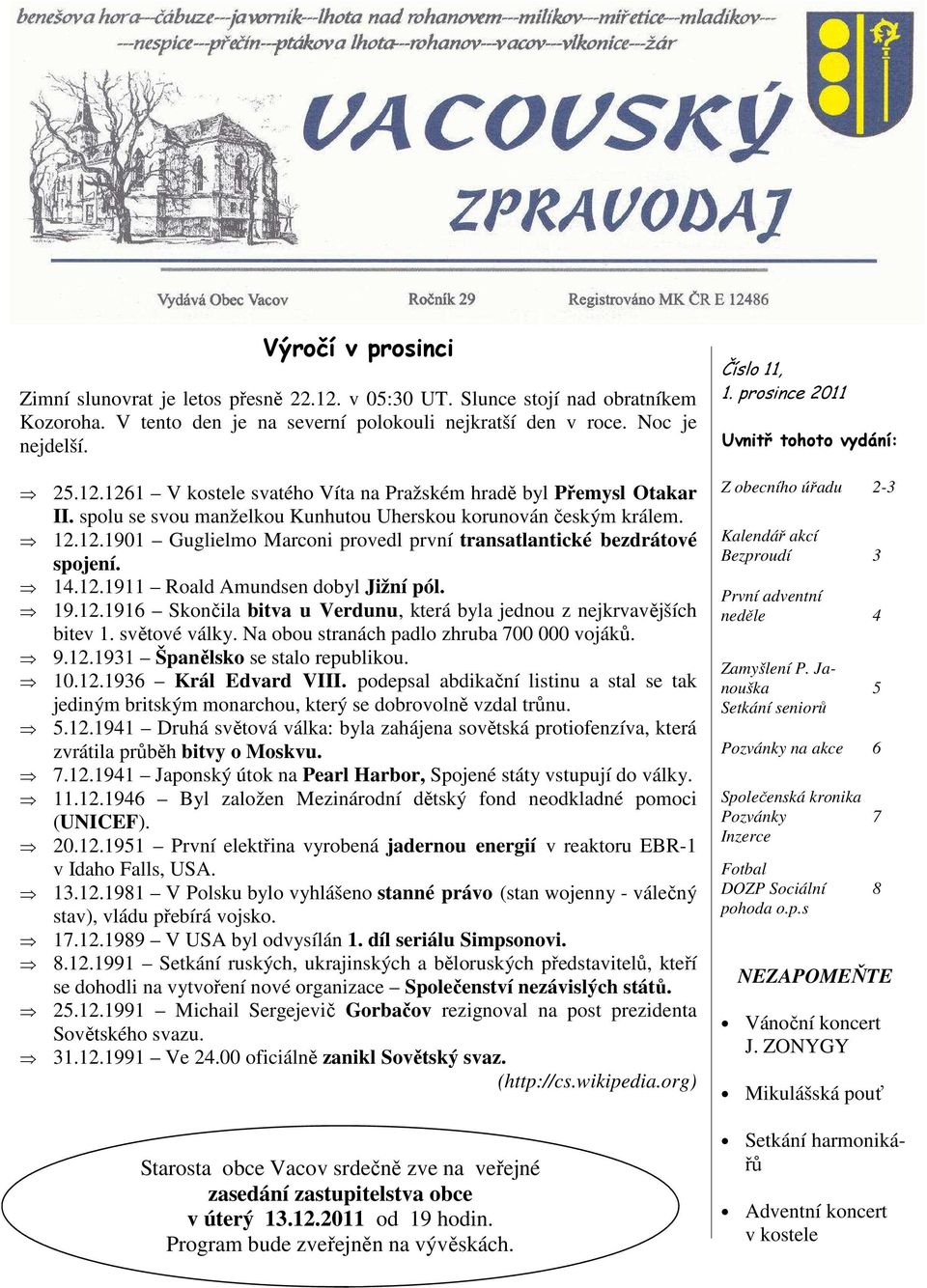 světové války. Na obou stranách padlo zhruba 700 000 vojáků. 9.12.1931 Španělsko se stalo republikou. 10.12.1936 Král Edvard VIII.