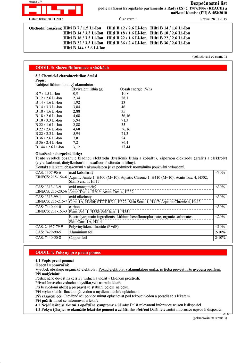 6 Li-Ion 1,92 23 B 14 / 3.3 Li-Ion 3,84 46 B 18 / 1.6 Li-Ion 2,88 35 B 18 / 2.6 Li-Ion 4,68 56,16 B 18 / 3.3 Li-Ion 5,94 71,3 B 22 / 1.6 Li-Ion 2,88 35 B 22 / 2.6 Li-Ion 4,68 56,16 B 22 / 3.