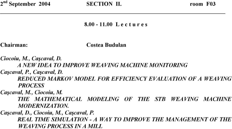 REDUCED MARKOV MODEL FOR EFFICIENCY EVALUATION OF A WEAVING PROCESS Caşcaval, M., Ciocoiu, M.