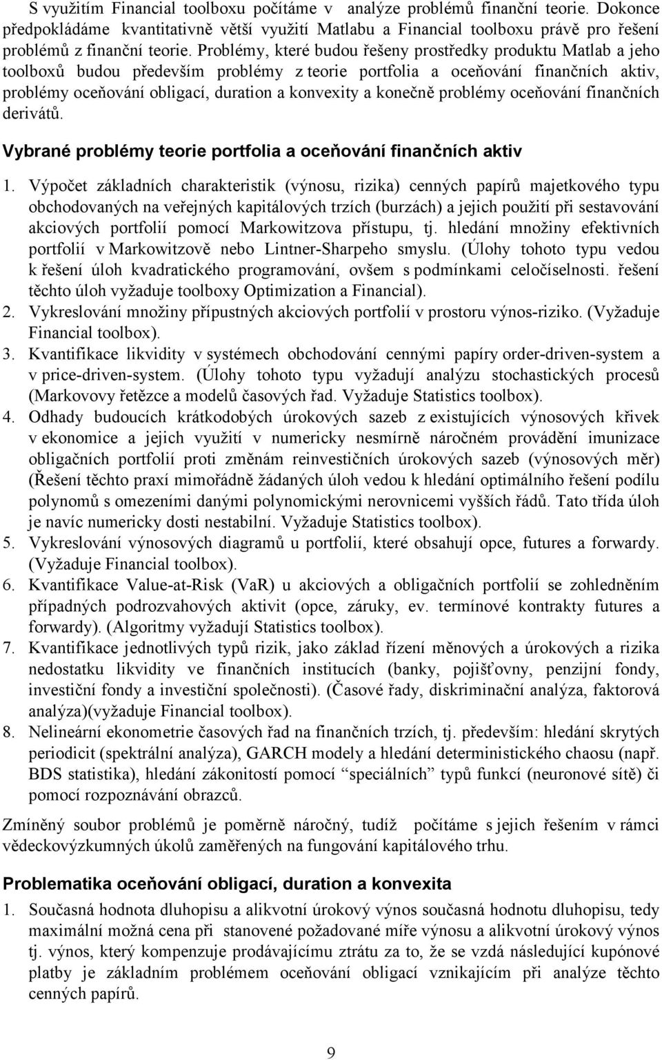 konečně problémy oceňování finančních derivátů. Vybrané problémy teorie portfolia a oceňování finančních aktiv 1.