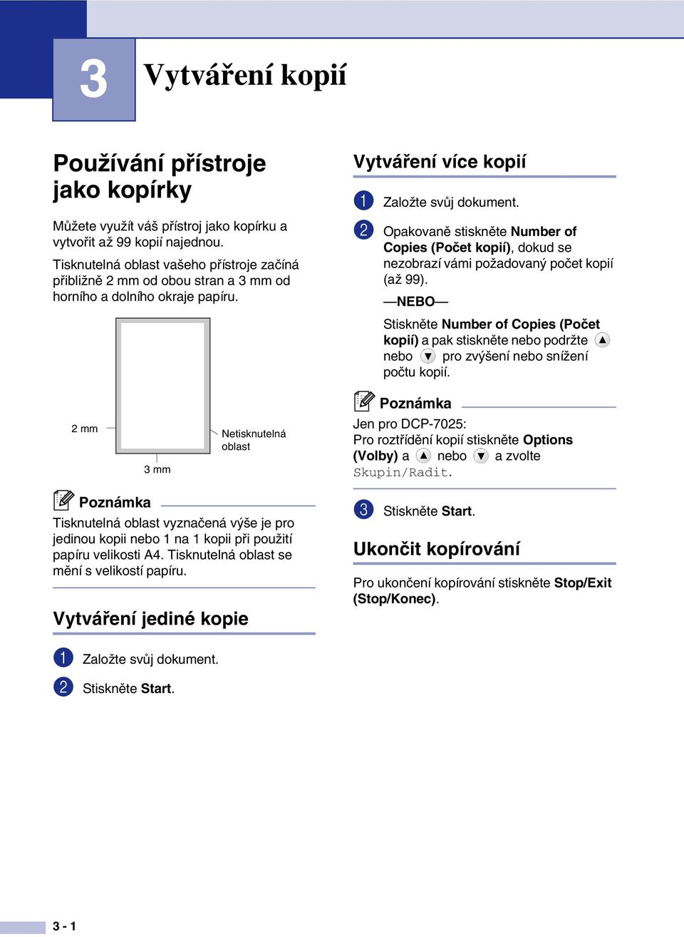 2 Opakovaně stiskněte Number of Copies (Počet kopií), dokud se nezobrazí vámi požadovaný počet kopií (až 99).