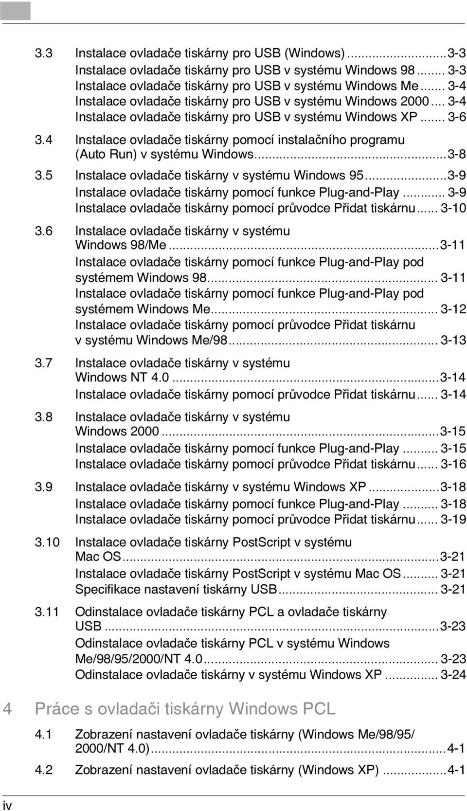 4 Instalace ovladače tiskárny pomocí instalačního programu (Auto Run) v systému Windows...3-8 3.5 Instalace ovladače tiskárny v systému Windows 95.