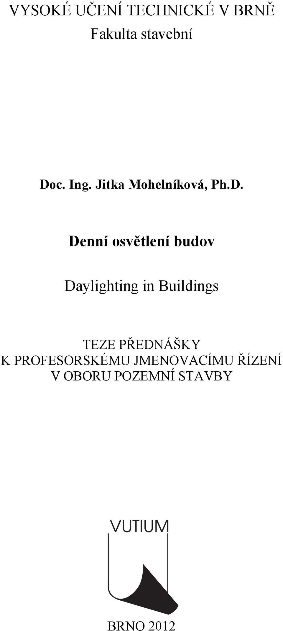 Denní osvětlení budov Daylighting in Buildings TEZE