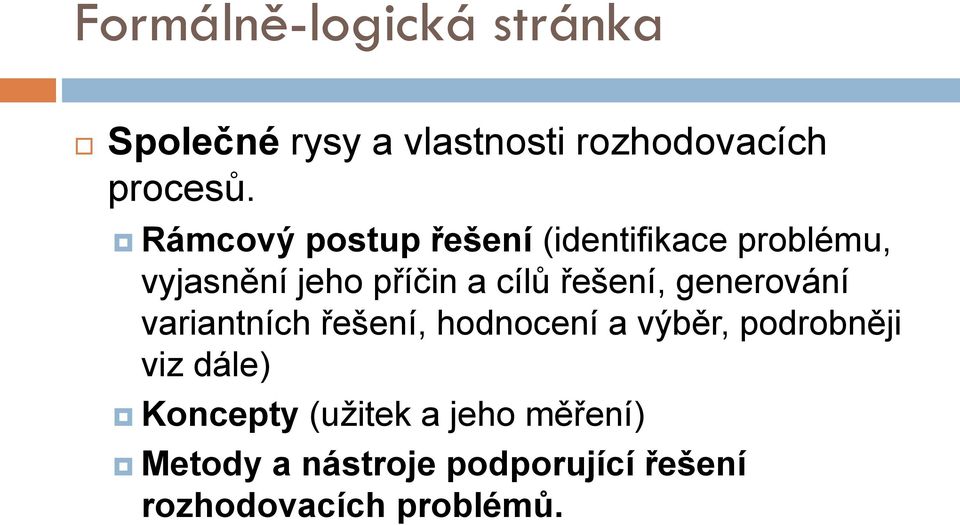 řešení, generování variantních řešení, hodnocení a výběr, podrobněji viz dále)