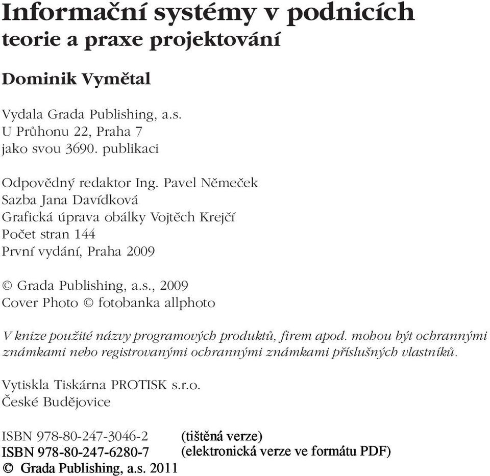 s., 2009 Cover Photo fotobanka allphoto V knize použité názvy programových produktů, firem apod.