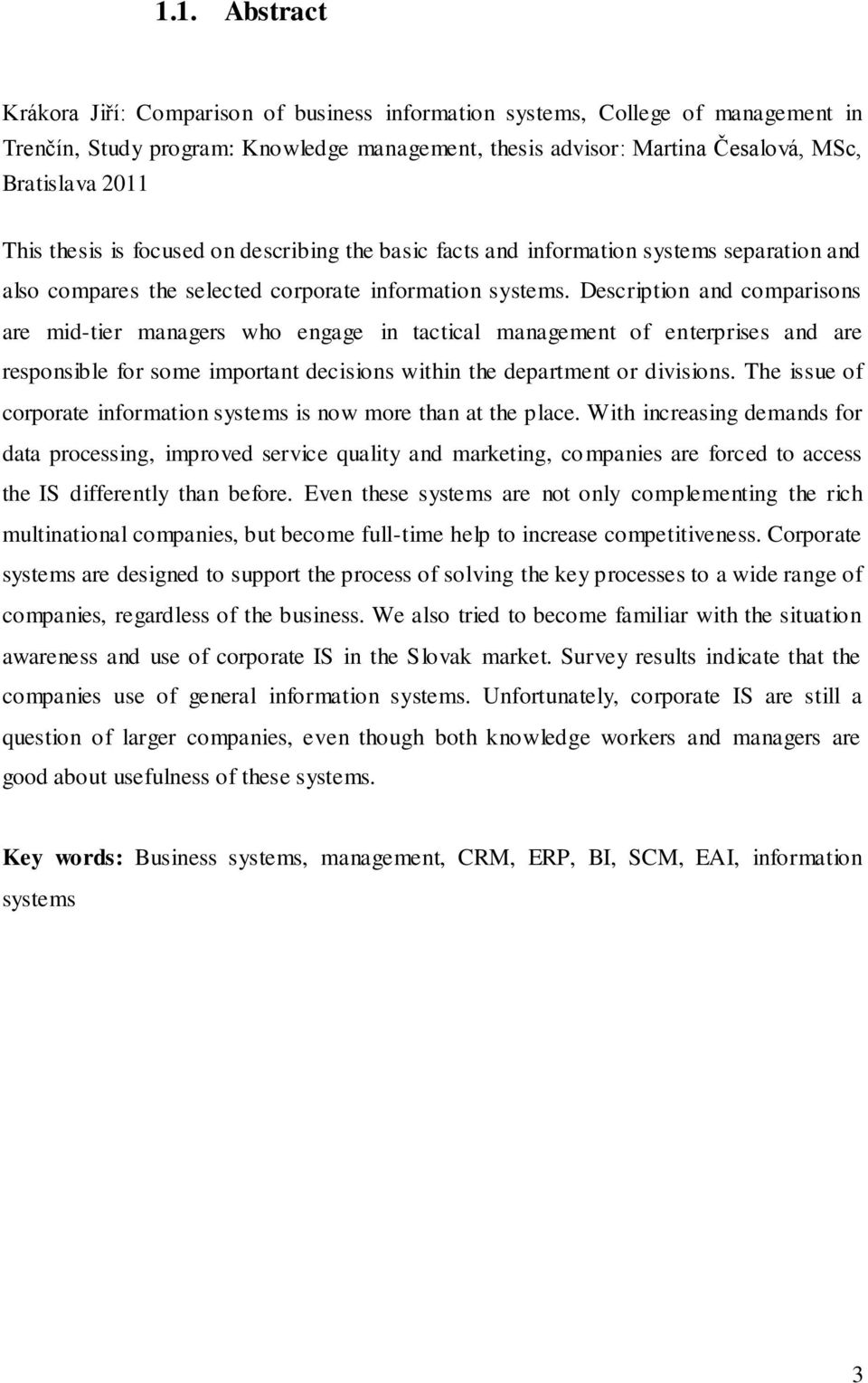 Description and comparisons are mid-tier managers who engage in tactical management of enterprises and are responsible for some important decisions within the department or divisions.