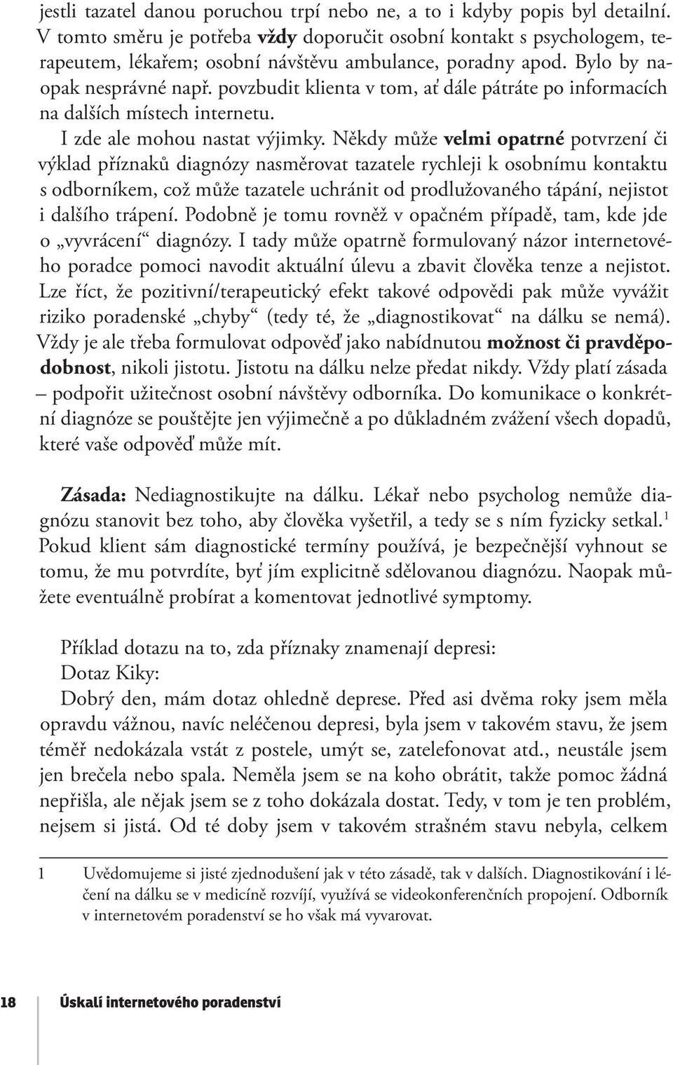 povzbudit klienta v tom, ať dále pátráte po informacích na dalších místech internetu. I zde ale mohou nastat výjimky.