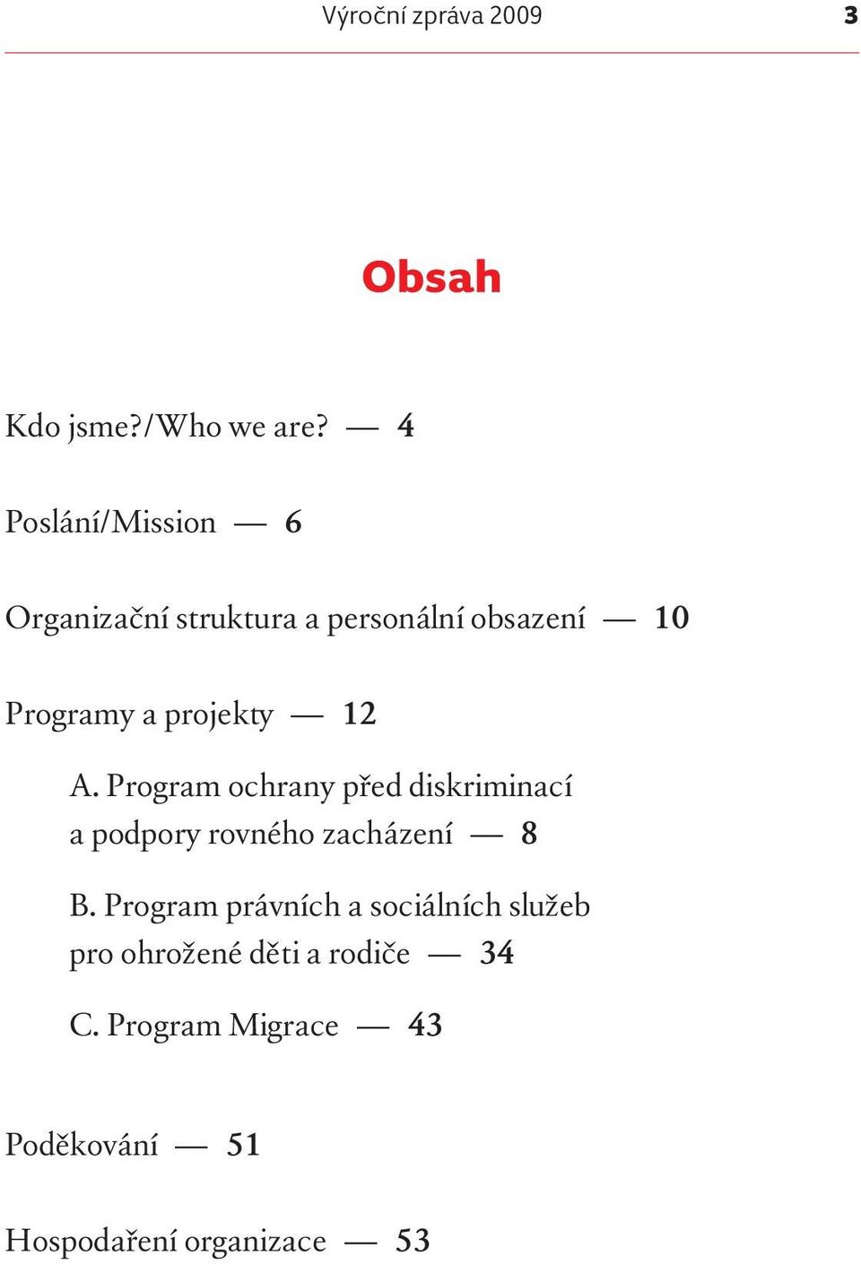 projekty 12 A. Program ochrany před diskriminací a podpory rovného zacházení 8 B.