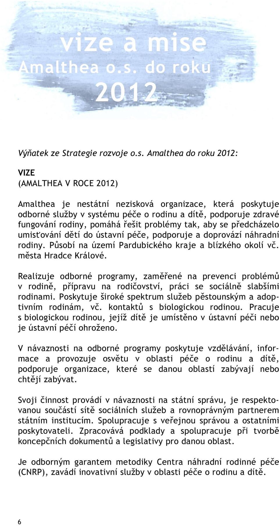 do roku 2012 Vý atek ze Strategie rozvoje o.s.
