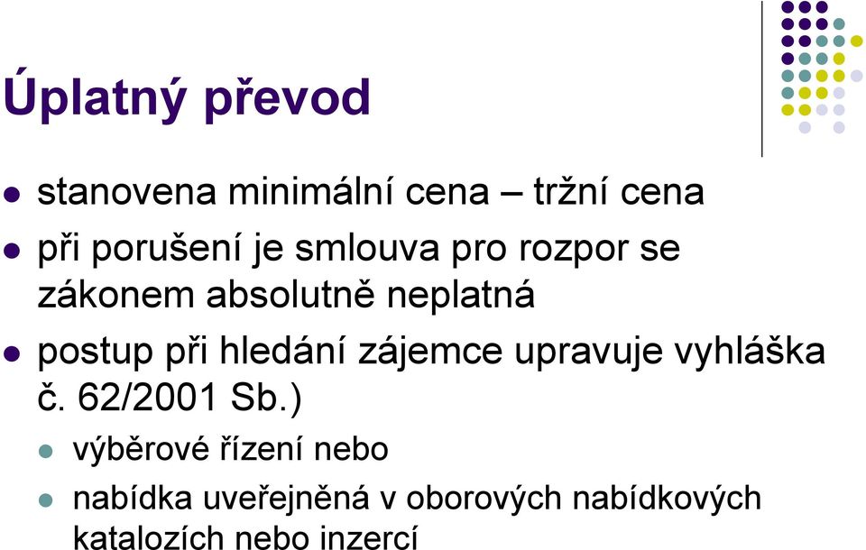 hledání zájemce upravuje vyhláška č. 62/2001 Sb.