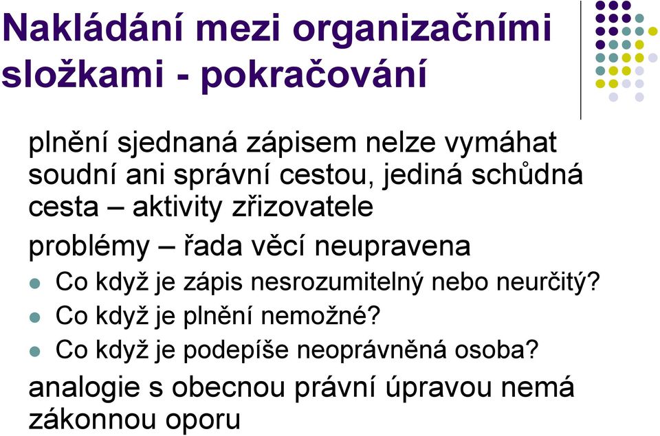 řada věcí neupravena Co když je zápis nesrozumitelný nebo neurčitý?