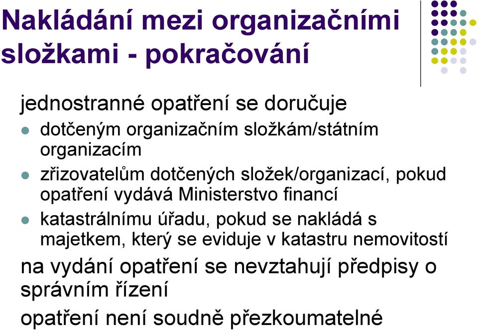 vydává Ministerstvo financí katastrálnímu úřadu, pokud se nakládá s majetkem, který se eviduje v