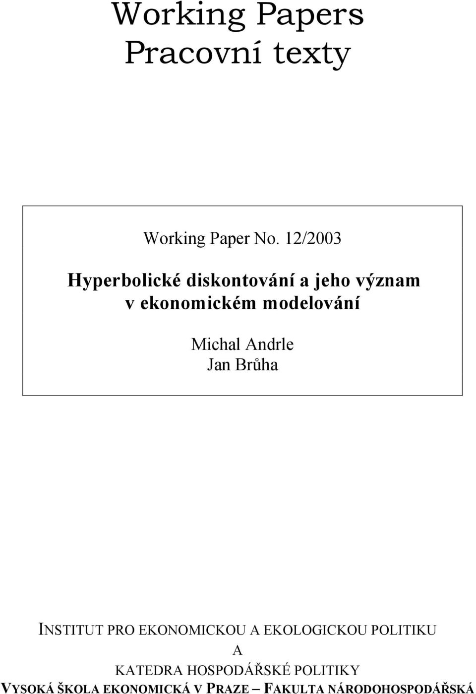 Michal Andrle Jan Brůha INSTITUT PRO EKONOMICKOU A EKOLOGICKOU