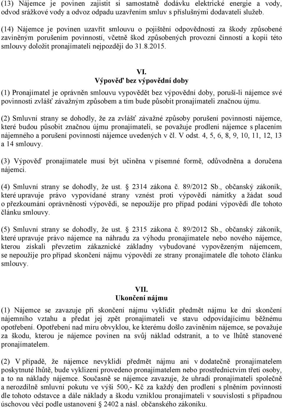 pronajímateli nejpozději do 31.8.2015. VI.