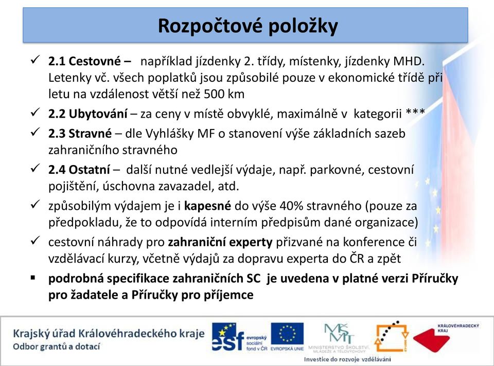 parkovné, cestovní pojištění, úschovna zavazadel, atd.