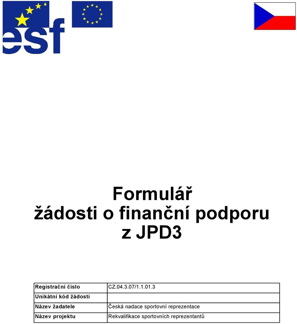 žadatele Název projektu CZ.04.3.07/1.1.01.