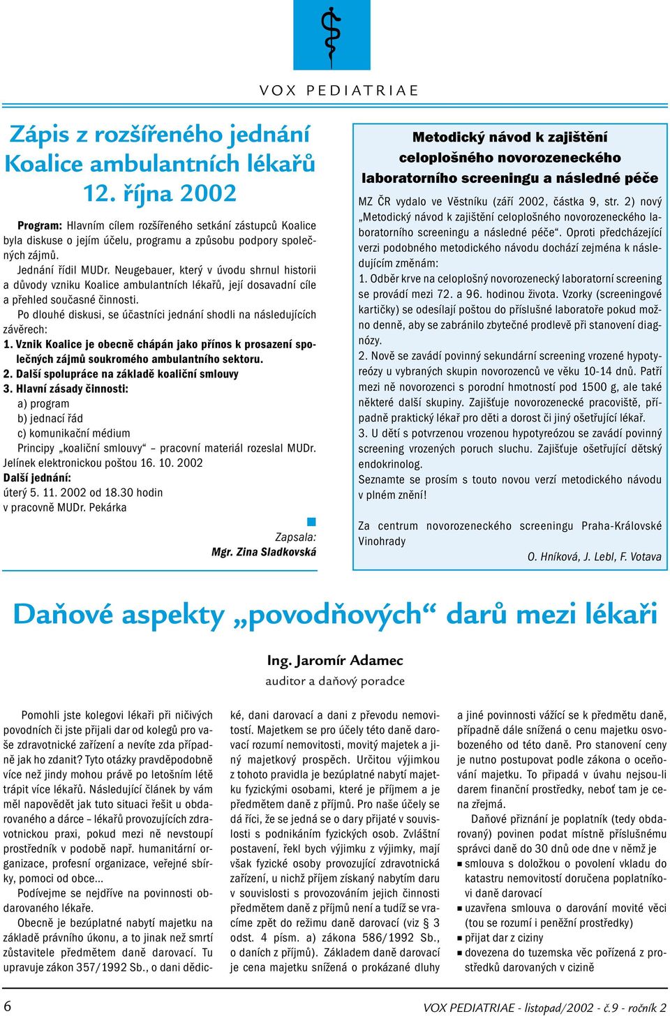 Neugebauer, který v úvodu shrnul historii a důvody vzniku Koalice ambulantních lékařů, její dosavadní cíle a přehled současné činnosti.